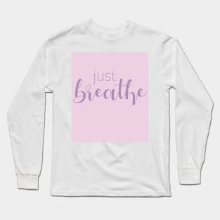 Just Breathe Long Sleeve T-Shirt